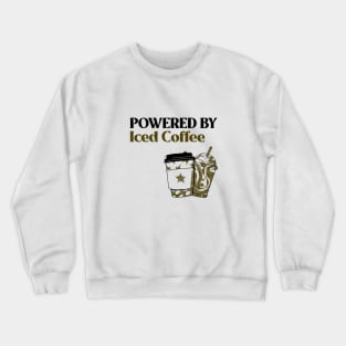 Powered By Iced Coffee Crewneck Sweatshirt